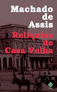 Livro Relíquias de Casa Velha: Edição Integral (Coleção Machadiana)