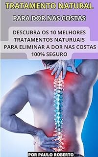 Remédio natural para dor nas costas: Descubra os 10 melhores tratamentos naturais para eliminar a dor nas costas