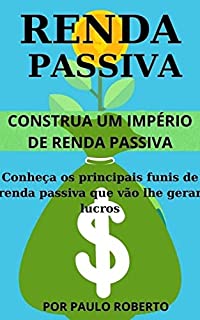 Livro Renda Passiva: Construa um Império de Rendas Passivas