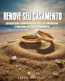 Livro Renove Seu Casamento: Estratégias Comprovadas para Reconquistar e Reativar Seu Relacionamento