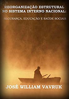 Livro ReorganizaÇÃo Estrutural No Sistema Interno Nacional: SeguranÇa, EducaÇÃo E SaÚde Sociais