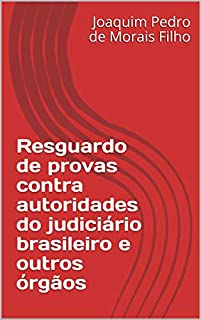 Livro Resguardo de provas contra autoridades do judiciário brasileiro e outros órgãos