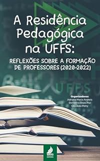 A Residência Pedagógica na UFFS: reflexões sobre a formação de professores (2020-2022)