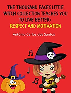 Respect and motivation (The Thousand Faces Little Witch collection teaches you to live better Livro 10)