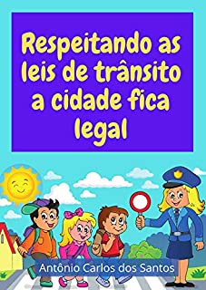 Respeitando as leis de trânsito a cidade fica legal (Coleção Cidadania para Crianças Livro 17)