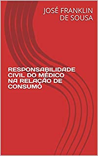 Livro RESPONSABILIDADE CIVIL DO MÉDICO NA RELAÇÃO DE CONSUMO