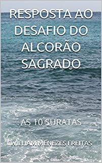 Livro RESPOSTA AO DESAFIO DO ALCORÃO SAGRADO: AS 10 SURATAS