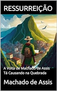 Livro RESSURREIÇÃO: A Volta de Machado de Assis Tá Causando na Quebrada