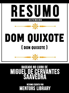 Livro Resumo E Análise: Dom Quixote (Don Quixote) - Baseado No Livro De Miguel De Cervantes Saavedra