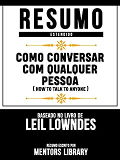 Resumo Estendido: Como Conversar Com Qualquer Pessoa (How To Talk To Anyone): Baseado No Livro De Leil Lowndes