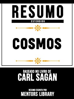 Livro Resumo Estendido: Cosmos (Cosmos) - Baseado No Livro De Carl Sagan