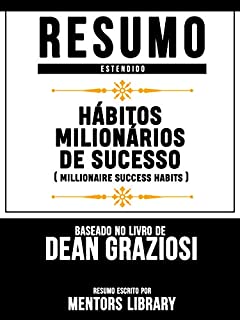 Resumo Estendido: Hábitos Milionários De Sucesso (Millionaire Success Habits): Baseado No Livro De Dean Graziosi