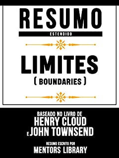 Resumo Estendido: Limites (Boundaries) - Baseado No Livro De Henry Cloud E John Townsend