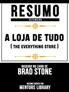 Resumo Estendido: A Loja De Tudo (The Everything Store): Baseado No Livro De Brad Stone