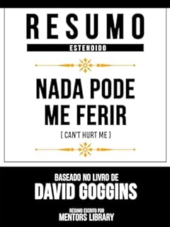 Livro Resumo Estendido - Não Pode Me Machucar (Can't Hurt Me) - Baseado No Livro De David Goggins: Você É Um Mestre Na Arte De Ganhar Dinheiro (You Are A Badass ... Money) - Baseado No Livro De Jen Sincero