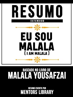 Livro Resumo Estendido: Eu Sou Malala (I Am Malala) - Baseado No Livro De Malala Yousafzai