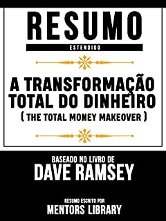 Livro Resumo Estendido: A Transformação Total Do Dinheiro - Baseado No Livro De Dave Ramsey