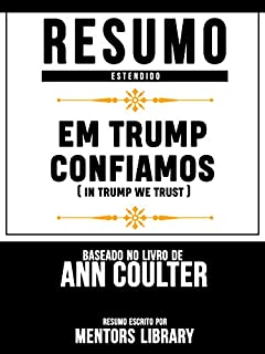 Resumo Estendido: Em Trump Confiamos (In Trump We Trust): Baseado No Livro De Ann Coulter