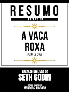 Livro Resumo Estendido - A Vaca Roxa (Purple Cow) - Baseado No Livro De Seth Godin