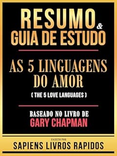 Livro Resumo & Guia De Estudo - As 5 Linguagens Do Amor (The 5 Love Languages) - Baseado No Livro De Gary Chapman