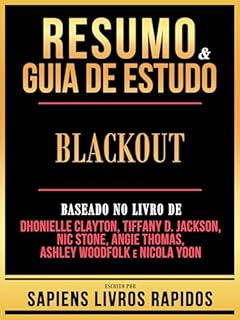 Livro Resumo & Guia De Estudo - Blackout - Baseado No Livro De Dhonielle Clayton, Tiffany D. Jackson, Nic Stone, Angie Thomas, Ashley Woodfolk E Nicola Yoon