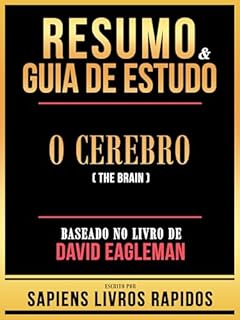 Livro Resumo & Guia De Estudo - O Cerebro (The Brain) - Baseado No Livro De David Eagleman