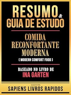 Livro Resumo & Guia De Estudo - Comida Reconfortante Moderna (Modern Comfort Food) - Baseado No Livro De Ina Garten