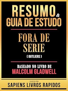 Livro Resumo & Guia De Estudo - Fora De Serie (Outliers) - Baseado No Livro De Malcolm Gladwell