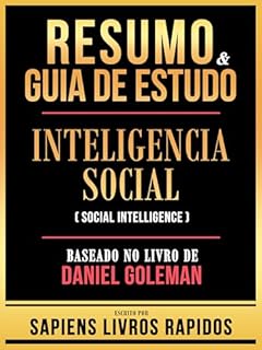 Livro Resumo & Guia De Estudo - Inteligencia Social (Social Intelligence) - Baseado No Livro De Daniel Goleman