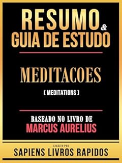 Livro Resumo & Guia De Estudo - Meditacoes (Meditations) - Baseado No Livro De Marcus Aurelius