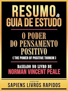 Livro Resumo & Guia De Estudo - O Poder Do Pensamento Positivo (The Power Of Positive Thinking) - Baseado No Livro De Norman Vincent Peale: Meditacoes (Meditations) - Baseado No Livro De Marcus Aurelius