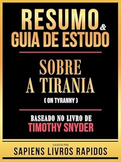 Livro Resumo & Guia De Estudo - Sobre A Tirania (On Tyranny) - Baseado No Livro De Timothy Snyder