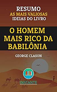 Livro RESUMO: O Homem Mais Rico da Babilônia - George Clason: as ideias mais valiosas do livro