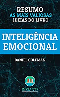 Livro RESUMO: Inteligência Emocional - Daniel Goleman: as ideias mais valiosas do livro