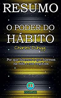 Livro RESUMO DO LIVRO: O Poder do Hábito - Charles Duhigg: Por que fazemos o que fazemos na vida e nos negócios