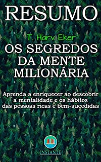 Livro RESUMO DO LIVRO: Os Segredos da Mente Milionária: Aprenda a enriquecer ao conhecer e adotar a mentalidade e os hábitos dos milionários