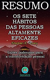 Livro RESUMO DO LIVRO: Os Sete Hábitos das Pessoas Altamente Eficazes - Stephen Covey: Lições poderosas para a transformação pessoal