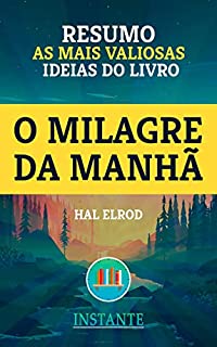 Livro RESUMO: O Milagre da Manhã - Hal Elrod: As ideias mais valiosas do livro