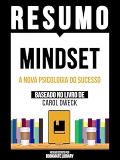 Livro Resumo - Mindset - A Nova Psicologia Do Sucesso - Baseado No Livro De Carol Dweck