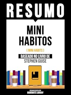 Livro Resumo - Mini Habitos (Mini Habits) - Baseado No Livro De Stephen Guise