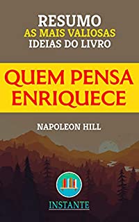 Livro RESUMO: Quem Pensa Enriquece - Napoleon Hill: as ideias mais valiosas do livro