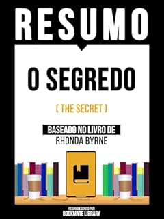 Livro Resumo - O Segredo (The Secret) - Baseado No Livro De Rhonda Byrne