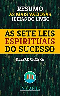 Livro RESUMO: As Sete Leis Espirituais do Sucesso - Deepak Chopra: as ideias mais valiosas do livro