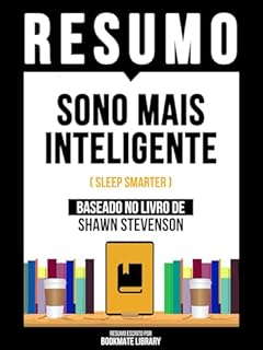 Livro Resumo - Sono Mais Inteligente (Sleep Smarter) - Baseado No Livro De Shawn Stevenson