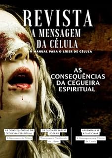 Livro REVISTA MENSAGEM DA CÉLULA : AS CONSEQUÊNCIAS DA CEGUEIRA ESPIRITUAL (REVISTA A MENSAGEM DA CÉLULA Livro 33)