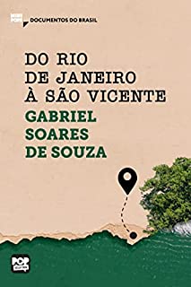 Do Rio de Janeiro a São Vicente: Trechos selecionados de "Tratado descritivo do Brasil", de Gabriel Soares de Sousa (MiniPops)