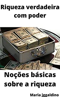 Livro Riqueza verdadeira com poder: Noções básicas sobre a riqueza