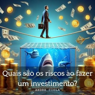 Quais São Os Riscos Ao Fazer Um Investimento (Controle Financeiro Pessoal Livro 4)