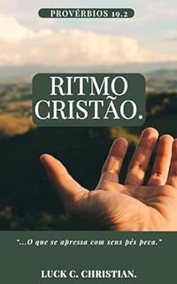 Livro Ritmo Cristão.: Provérbios 19.2: "...O que se apressa com seus pés peca." (Viver cristão)