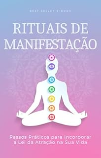 Livro RITUAIS DE MANIFESTAÇÃO - Passos Práticos para Incorporar a Lei da Atração na Sua Vida